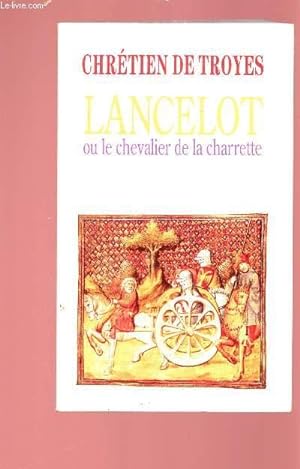 Bild des Verkufers fr LANCELOT OU LE CHEVALIER DE LA CHARRETTE zum Verkauf von Le-Livre