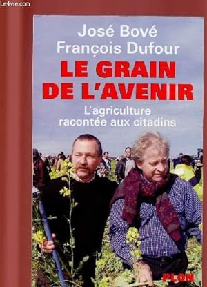 Imagen del vendedor de LE GRAIN DE L'AVENIR : L'AGRICULTURE RACONTEE AUX CITADINS a la venta por Le-Livre