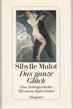 Seller image for Das ganze Glck. Eine Liebesgeschichte. Mit einem Hafis-Orakel im Anhang for sale by Graphem. Kunst- und Buchantiquariat