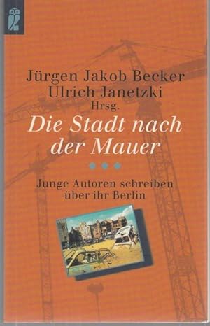 Imagen del vendedor de Die Stadt nach der Mauer. Junge Autoren schreiben ber Berlin. a la venta por Graphem. Kunst- und Buchantiquariat