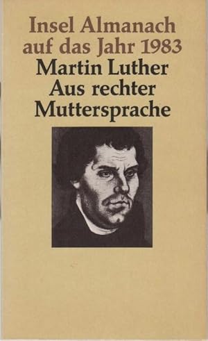 Martin Luther. Aus rechter Muttersprache (= Insel-Almanach auf das Jahr 1983)