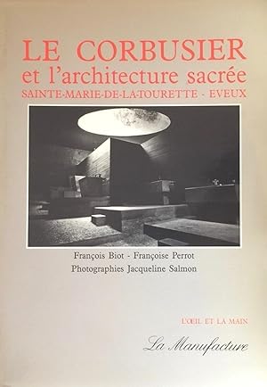 Le Corbusier et lArchitecture Sacrée: Sainte-Marie-de-la-Tourette, Eveux
