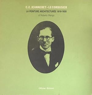 C. E. Jeanneret - Le Corbusier: La Peinture Architecturée 1918-28