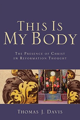 Immagine del venditore per This Is My Body: The Presence of Christ in Reformation Thought venduto da BargainBookStores