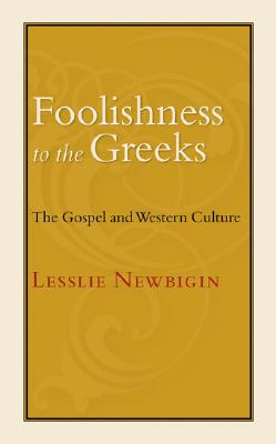 Bild des Verkufers fr Foolishness to the Greeks: The Gospel and Western Culture (Paperback or Softback) zum Verkauf von BargainBookStores