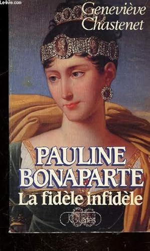 Bild des Verkufers fr PAULINE BONAPARTE - LA FIDELE INFIDELE zum Verkauf von Le-Livre