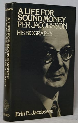 A Life for Sound Money: Per Jacobsson, His Biography