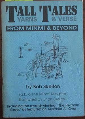 Tall Tales Yarns & Verse: From Minmi & Beyond (Vol I)