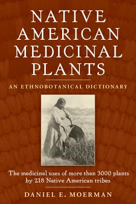 Seller image for Native American Medicinal Plants: An Ethnobotanical Dictionary (Paperback or Softback) for sale by BargainBookStores