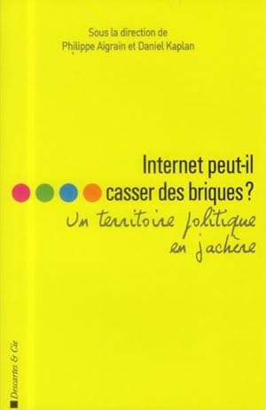 internet peut-il casser des briques ? un territoire politique en jachère