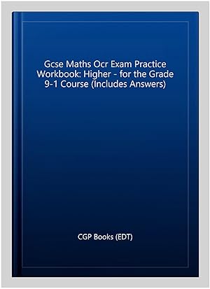 Seller image for Gcse Maths Ocr Exam Practice Workbook: Higher - for the Grade 9-1 Course (Includes Answers) for sale by GreatBookPrices