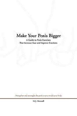 Seller image for Make Your Penis Bigger: A Guide to Penis Exercises That Increase Size and Improve Erections (Paperback or Softback) for sale by BargainBookStores