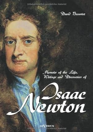 Bild des Verkufers fr Memoirs of the Life, Writings and Discoveries of Sir Isaac Newton Nachdruck der Originalausgabe von 1855 zum Verkauf von Buecherhof