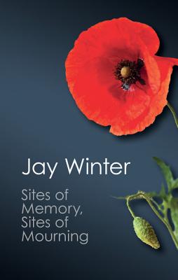 Imagen del vendedor de Sites of Memory, Sites of Mourning: The Great War in European Cultural History (Paperback or Softback) a la venta por BargainBookStores