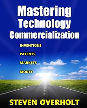 Image du vendeur pour Mastering Technology Commercialization: Inventions; Patents; Markets; Money (Paperback or Softback) mis en vente par BargainBookStores