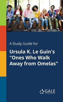 Imagen del vendedor de A Study Guide for Ursula K. Le Guin's Ones Who Walk Away from Omelas (Paperback or Softback) a la venta por BargainBookStores