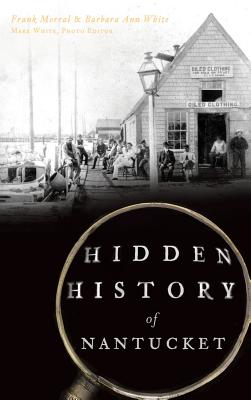 Bild des Verkufers fr Hidden History of Nantucket (Hardback or Cased Book) zum Verkauf von BargainBookStores