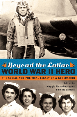 Imagen del vendedor de Beyond the Latino World War II Hero: The Social and Political Legacy of a Generation (Paperback or Softback) a la venta por BargainBookStores