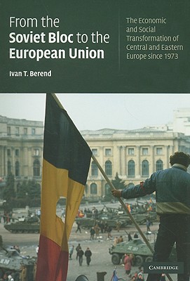 Seller image for From the Soviet Bloc to the European Union: The Economic and Social Transformation of Central and Eastern Europe Since 1973 (Paperback or Softback) for sale by BargainBookStores