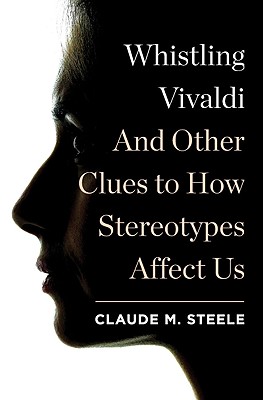 Immagine del venditore per Whistling Vivaldi: And Other Clues to How Stereotypes Affect Us (Hardback or Cased Book) venduto da BargainBookStores
