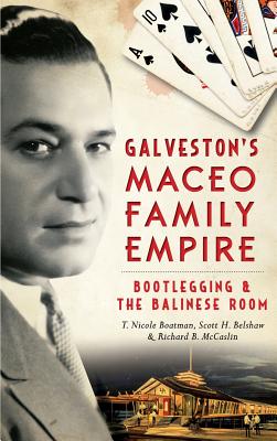 Seller image for Galveston's Maceo Family Empire: Bootlegging and the Balinese Room (Hardback or Cased Book) for sale by BargainBookStores