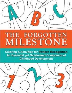 Seller image for The Forgotten Milestone: A Children's Coloring & Activity Book for Pattern Recognition, an Essential Yet Overlooked Component of Childhood Deve (Paperback or Softback) for sale by BargainBookStores