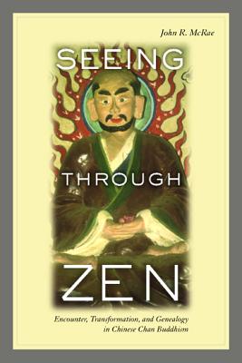 Imagen del vendedor de Seeing Through Zen: Encounter, Transformation, and Genealogy in Chinese Chan Buddhism (Paperback or Softback) a la venta por BargainBookStores