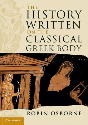 Immagine del venditore per The History Written on the Classical Greek Body (Paperback or Softback) venduto da BargainBookStores