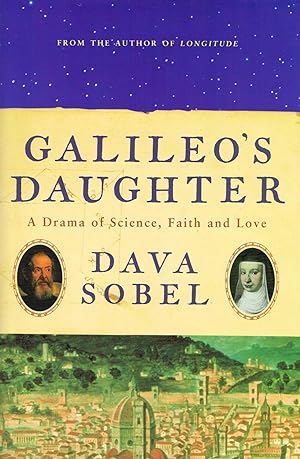 Galileo s Daughter : A Drama Of Science, Faith And Love :