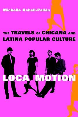 Imagen del vendedor de Loca Motion: The Travels of Chicana and Latina Popular Culture (Paperback or Softback) a la venta por BargainBookStores