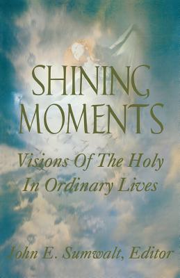 Imagen del vendedor de Shining Moments: Visions of the Holy in Ordinary Lives (Paperback or Softback) a la venta por BargainBookStores