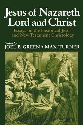 Seller image for Jesus of Nazareth Lord and Christ: Essays on the Historical Jesus and New Testament Christology (Paperback or Softback) for sale by BargainBookStores