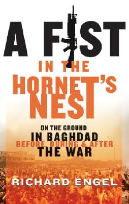 Immagine del venditore per A Fist in the Hornet's Nest: On the Ground in Baghdad Before, During and After the War (Paperback or Softback) venduto da BargainBookStores