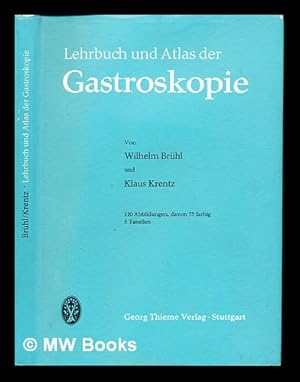 Image du vendeur pour Lehrbuch und Atlas der Gastroskopie : von Wilhelm Brhl und Klaus Krentz mis en vente par MW Books Ltd.