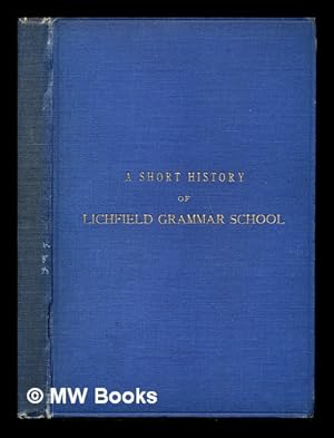 Immagine del venditore per A short history of Lichfield Grammar School / Preface, [by] R.W. Clarke venduto da MW Books Ltd.
