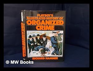 Seller image for Playboy's Illustrated History of Organized Crime / Richard Hammer for sale by MW Books Ltd.