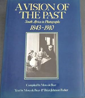 Vision of the Past: South Africa in Photographs 1843-1910