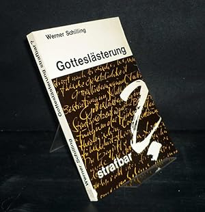 Gotteslästerung strafbar? Religionswissenschaftliche, theologische und juristische Studie zum Beg...