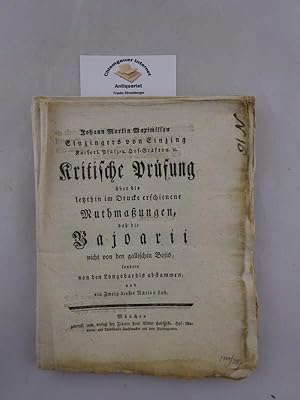 Bild des Verkufers fr Kritische Prfung ber die letzthin im Drucke erschienene Muthmaungen, da die Bajoarii nicht von den gallischen Bojis, sondern von den Longobardis abstammen, und ein Zweig dieser Nation sind. zum Verkauf von Chiemgauer Internet Antiquariat GbR