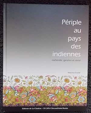 Seller image for Priple au pays des indiennes. Cochenille, garance et vitriol. for sale by Le Cabinet d'Amateur