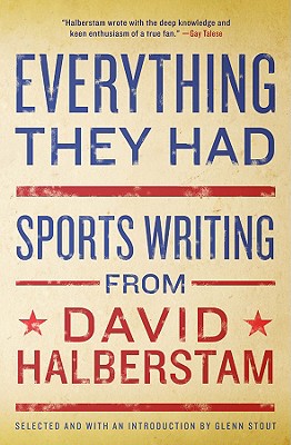 Bild des Verkufers fr Everything They Had: Sports Writing from David Halberstam (Paperback or Softback) zum Verkauf von BargainBookStores