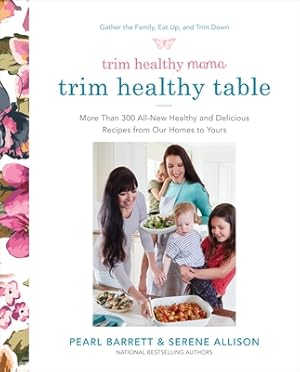 Image du vendeur pour Trim Healthy Mama's Trim Healthy Table: More Than 300 All-New Healthy and Delicious Recipes from Our Homes to Yours (Paperback or Softback) mis en vente par BargainBookStores