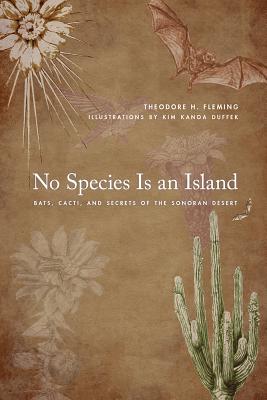 Imagen del vendedor de No Species Is an Island: Bats, Cacti, and Secrets of the Sonoran Desert (Paperback or Softback) a la venta por BargainBookStores