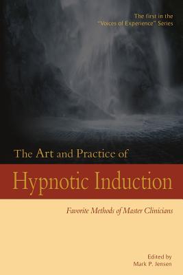 Bild des Verkufers fr The Art and Practice of Hypnotic Induction: Favorite Methods of Master Clinicians (Paperback or Softback) zum Verkauf von BargainBookStores