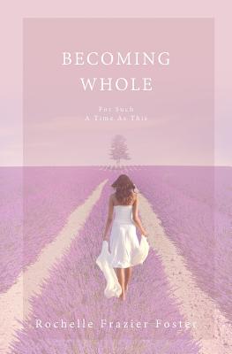 Immagine del venditore per Becoming Whole: For Such a Time as This: A Guided Journey to Freedom and Healing. (Paperback or Softback) venduto da BargainBookStores