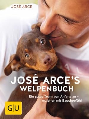 Bild des Verkufers fr Jos Arces Welpenbuch : Ein gutes Team von Anfang an - erziehen mit Bauchgefhl zum Verkauf von AHA-BUCH GmbH
