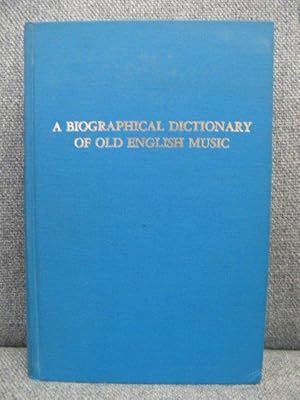 A Biographical Dictionary of Old English Music