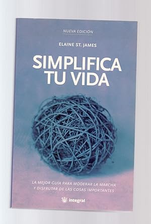 Seller image for SIMPLIFICA TU VIDA - LA MEJOR GUIA PARA MODERAR LA MARCHA Y DISFRUTAR DE LAS COSAS IMPORTANTE for sale by Libreria 7 Soles