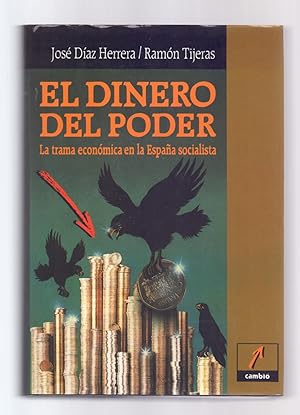 Imagen del vendedor de EL DINERO DEL PODER - LA TRAMA ECONOMICA EN LA ESPAÑA SOCIALISTA a la venta por Libreria 7 Soles