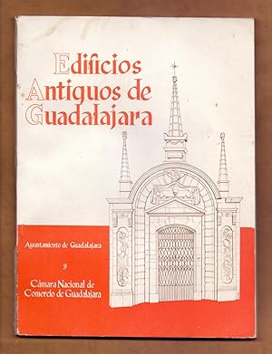 Seller image for EDIFICIOS ANTIGUOS DE GUADALAJARA for sale by Libreria 7 Soles